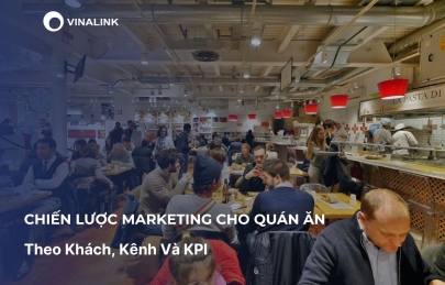 Chiến lược marketing cho quán ăn theo khách, kênh và KPI